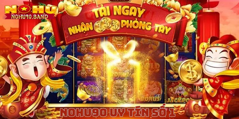 Nohu90 là cổng game uy tín số 1