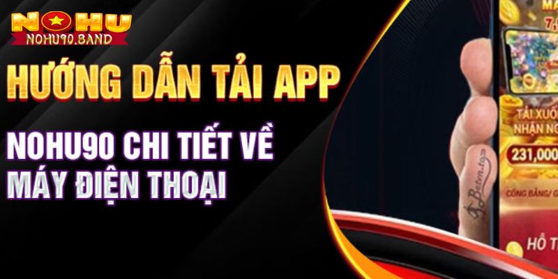 Tải app Nohu90 cực nhanh về điện thoại hệ điều hành IOS