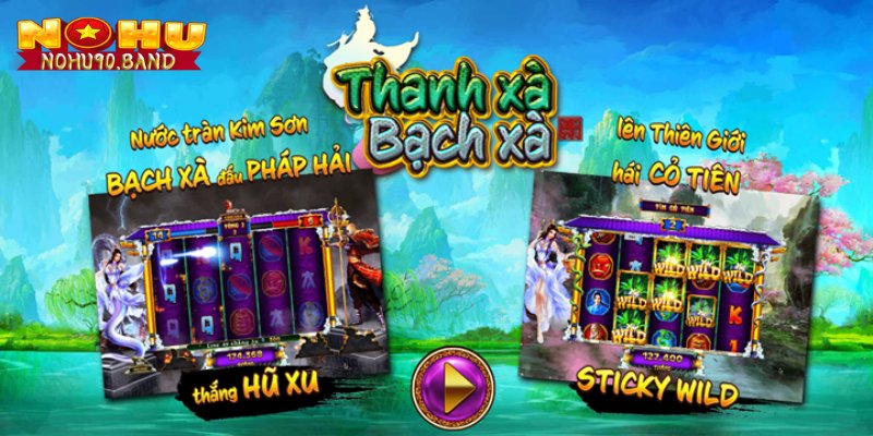 Thanh Xà Bạch Xà - Game Slot Ăn Khách Nhất Tại Nohu90