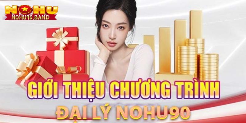 Cơ Hội Trở Thành Đại Lý Nohu90 Kiếm Tiền Cực Khủng 1 Đôi nét cơ bản về đại lý Nohu90 tân thủ cần biết