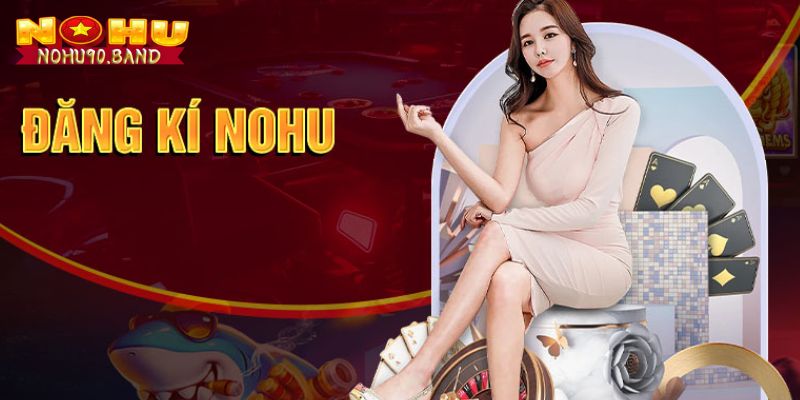Đăng Ký Nohu90 Ngay Hôm Nay - Nhận Khuyến Mãi Cực Khủng 3 Lưu ý cơ bản cần đáp ứng khi đăng ký Nohu90